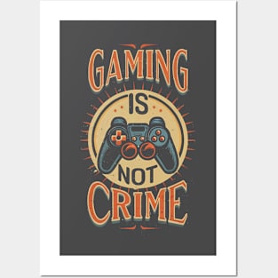 Gaming is not crime Posters and Art